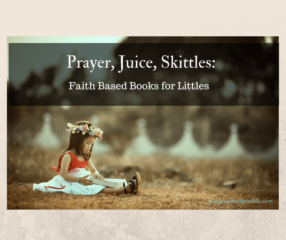 Prayer, Juice, Skittles- Faith Based Books for Littles